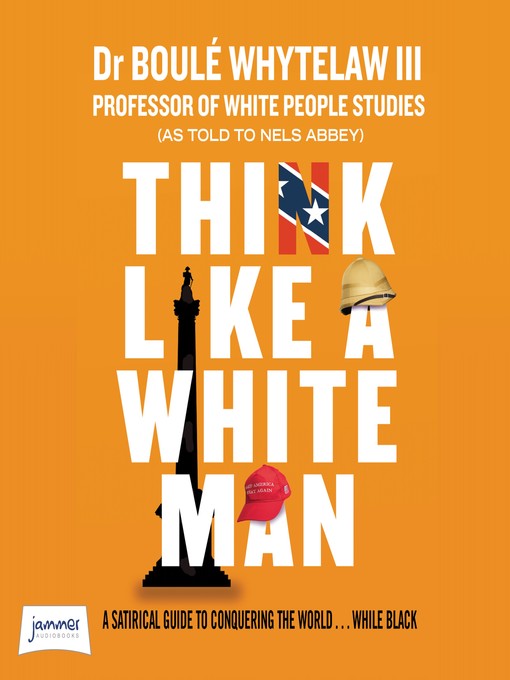 Title details for Think Like a White Man by Dr. Boulé Whytelaw III - Available